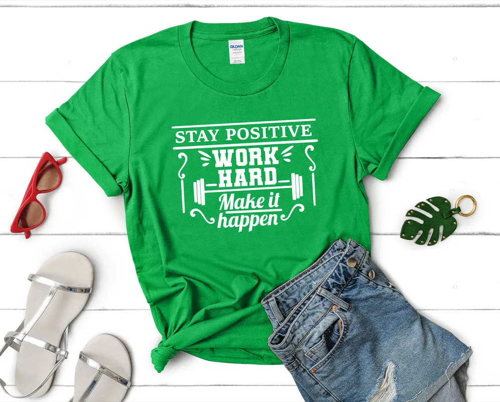 Stay Positive Work Hard Make It Happen Women's T Shirt.