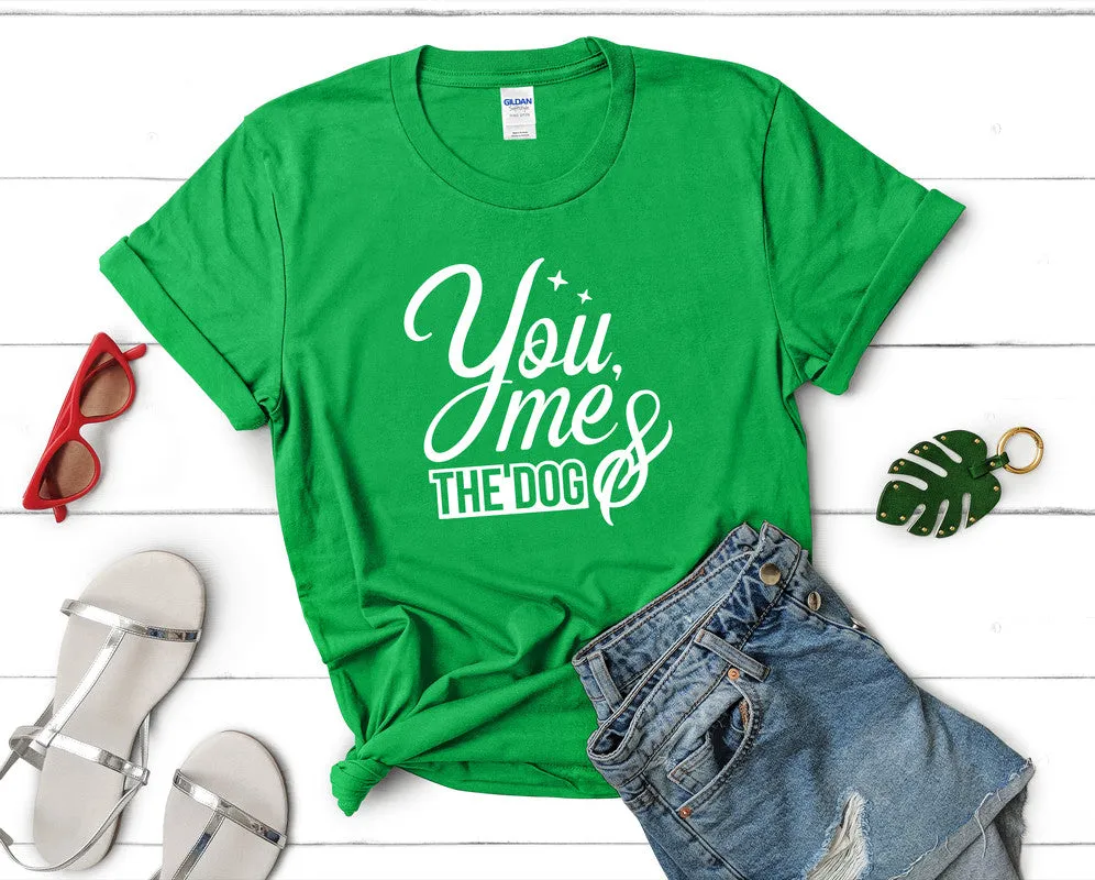 You Me and The Dog Woman T Shirt.