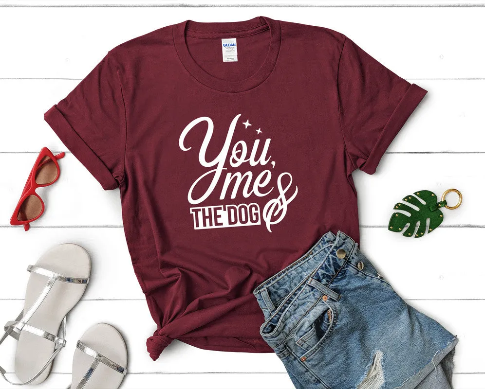 You Me and The Dog Woman T Shirt.