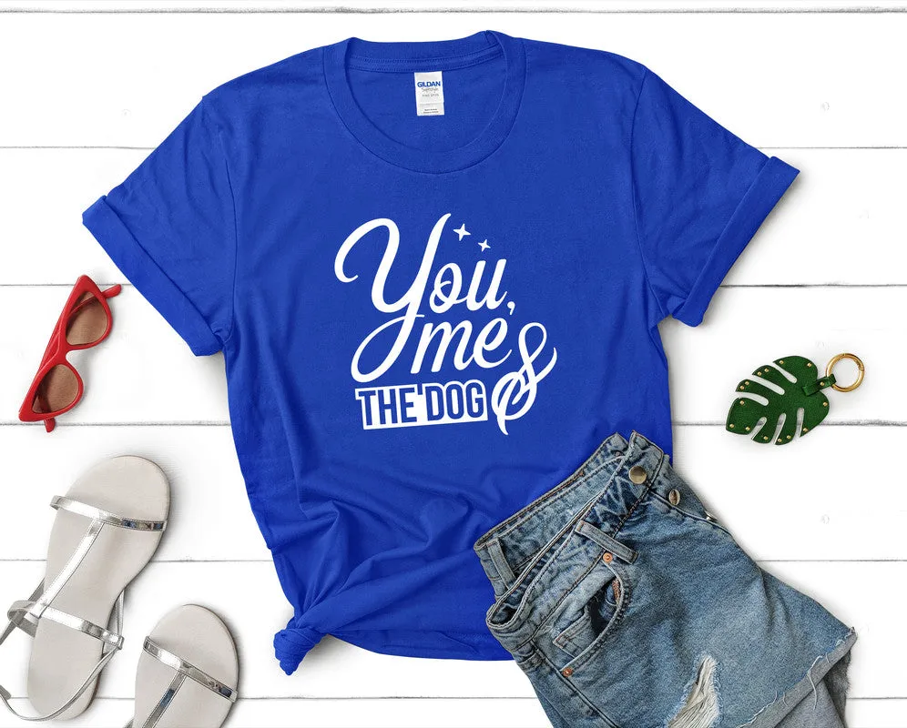 You Me and The Dog Woman T Shirt.