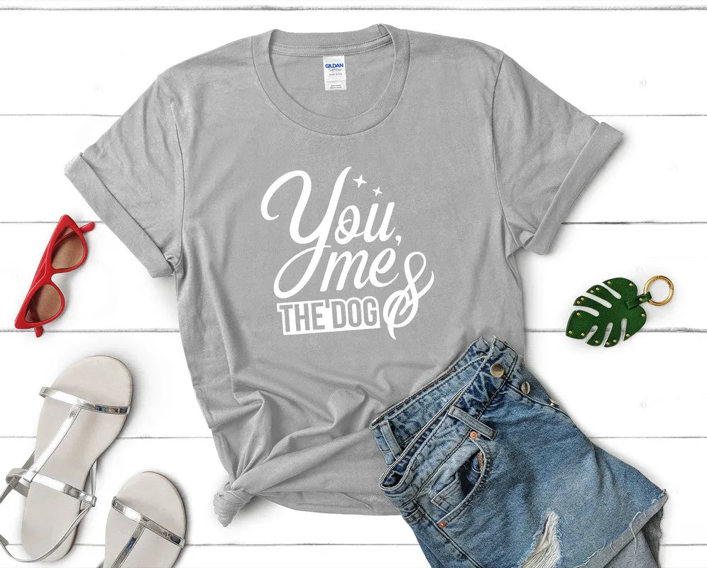 You Me and The Dog Woman T Shirt.