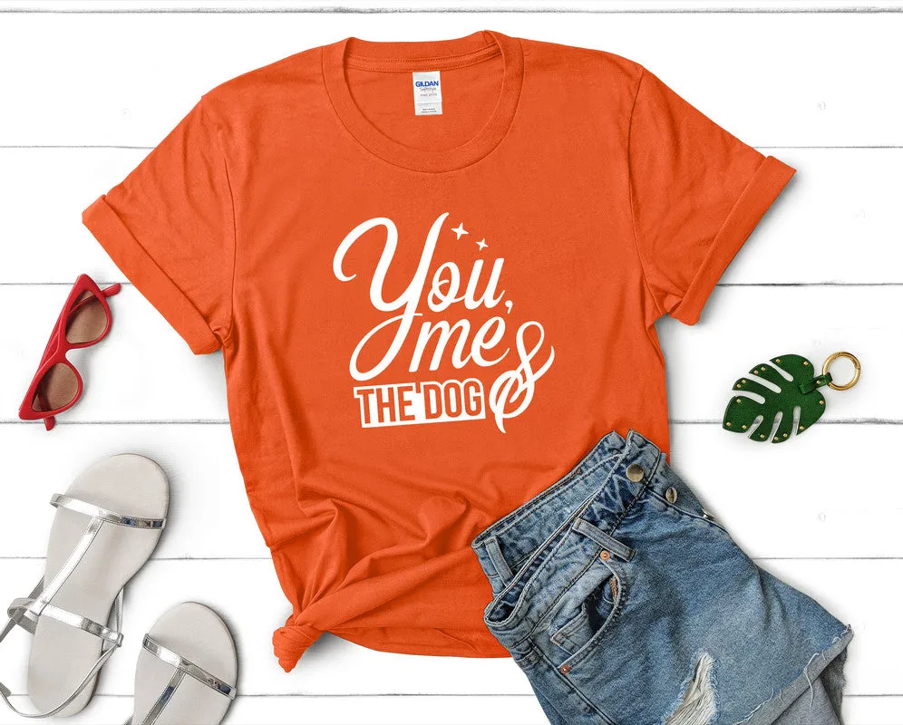 You Me and The Dog Woman T Shirt.