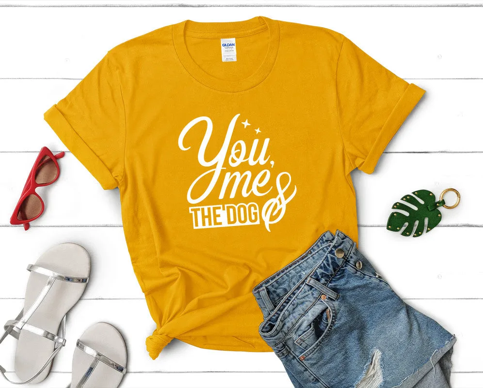 You Me and The Dog Woman T Shirt.