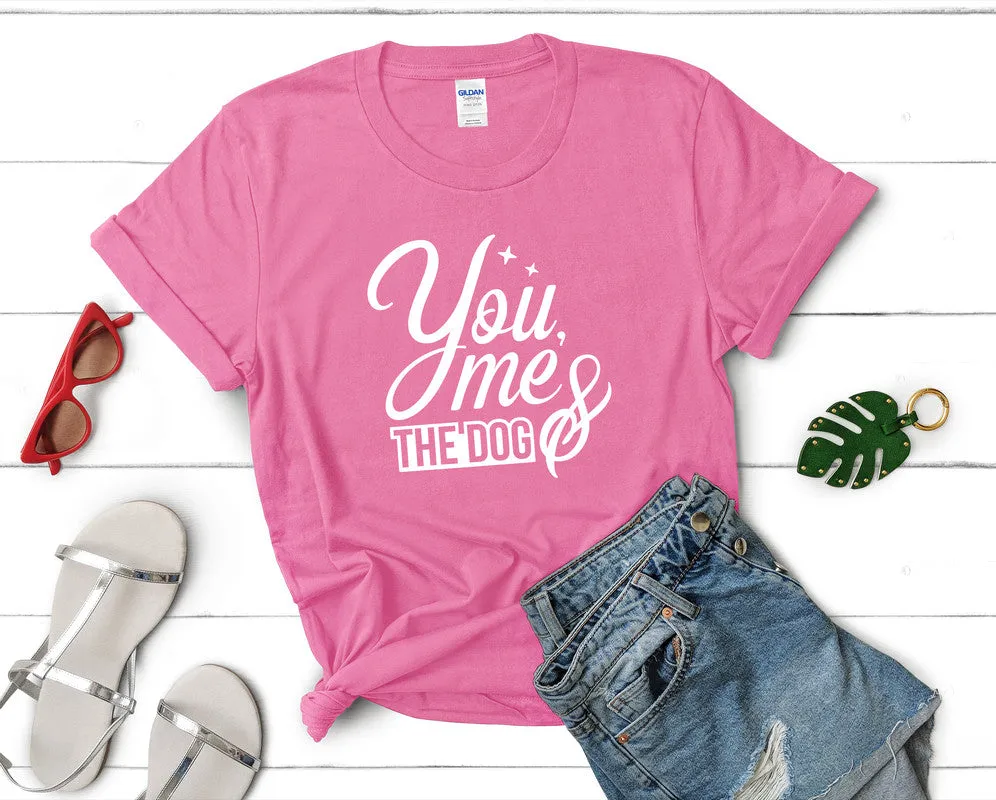 You Me and The Dog Woman T Shirt.